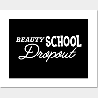 Hair Stylist - Beauty school Dropout Posters and Art